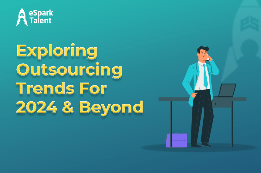 Exploring Outsourcing Trends For 2024 & Beyond 