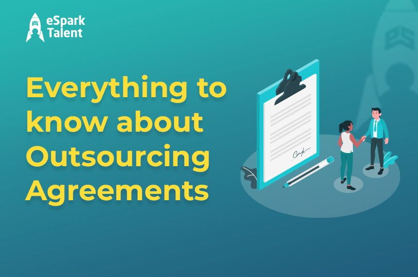 Everything to know about Outsourcing Agreements - eSpark Talent