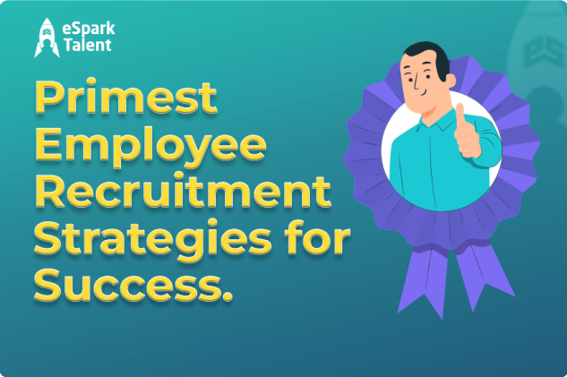 Primest Employee Recruitment Strategies - eSpark Talent