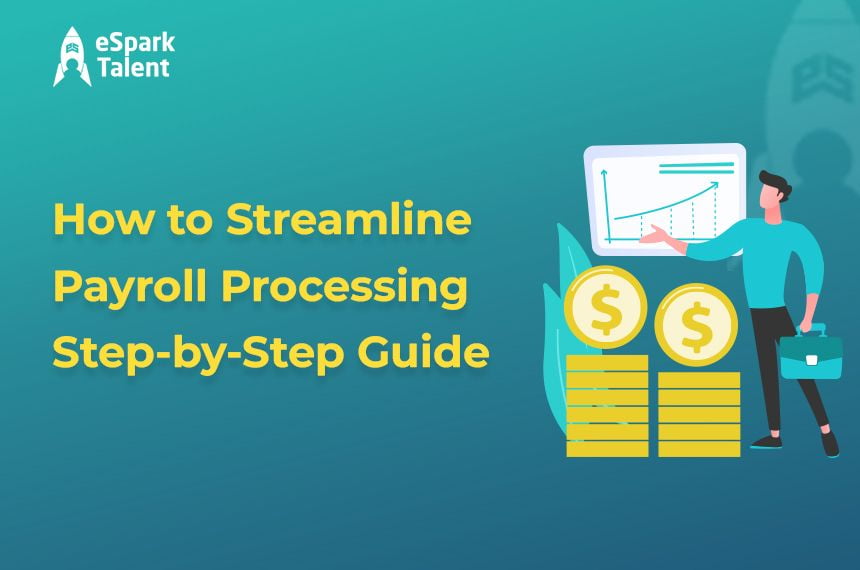 How to Streamline Payroll Processing - eSpark Talent