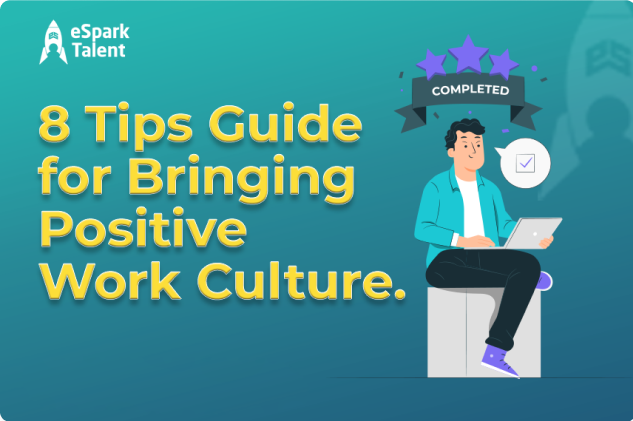 Guide for Bringing Positive Work Culture | eSparkTalent Blogs